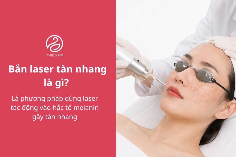 Bắn laser tàn nhang: Hiệu quả, chi phí và quy trình 1 Bắn laser tàn nhang là gì?