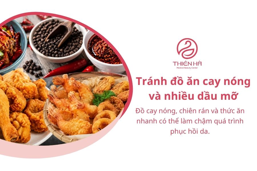 Tránh đồ ăn cay nóng và nhiều dầu mỡ