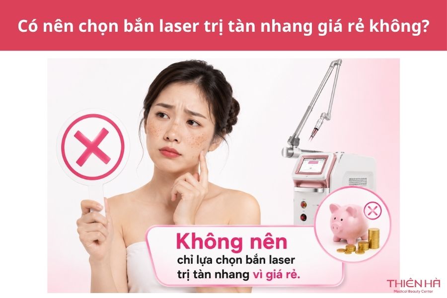 Bắn tia laser trị tàn nhang bao nhiêu tiền? Bảng giá mới 3 Có nên chọn bắn laser trị tàn nhang giá rẻ không?