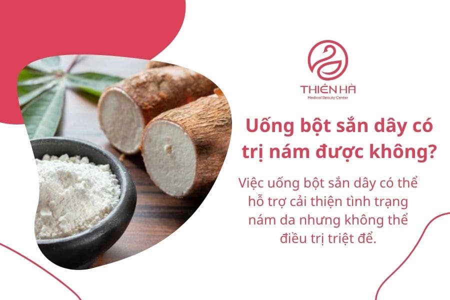 Cách uống bột sắn dây trị nám: 6 cách đơn giản tại nhà 1 Uống bột sắn dây có điều trị nám được không?