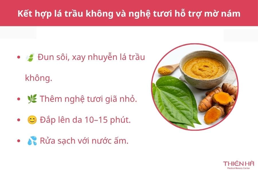 Điều trị nám bằng lá trầu không: Hướng dẫn từ A–Z hiệu quả 5 Kết hợp lá trầu không và nghệ tươi hỗ trợ làm mờ nám