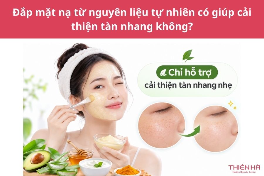 Đắp mặt nạ từ nguyên liệu tự nhiên có giúp cải thiện tàn nhang không?