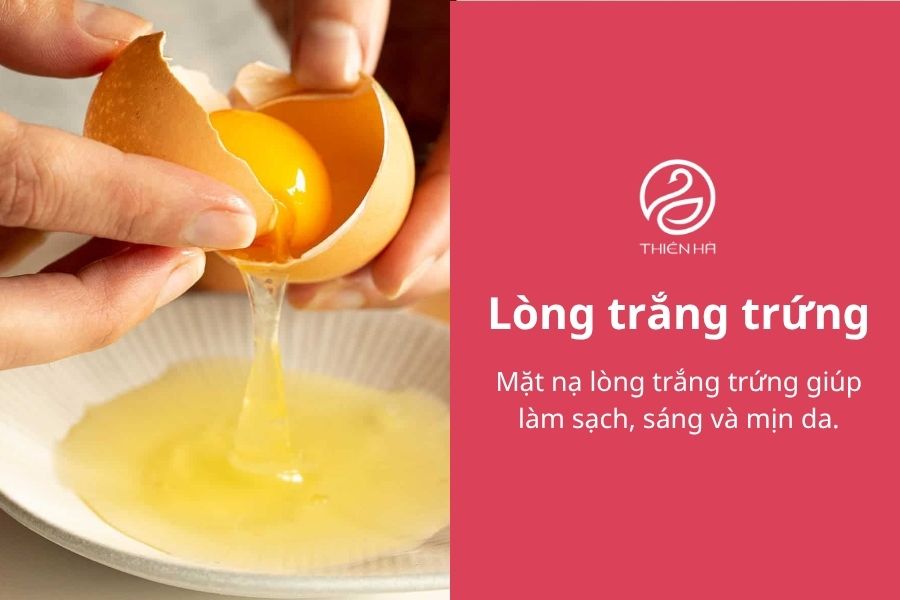 Lòng trắng trứng – Hỗ trợ làm sáng và cải thiện bề mặt da