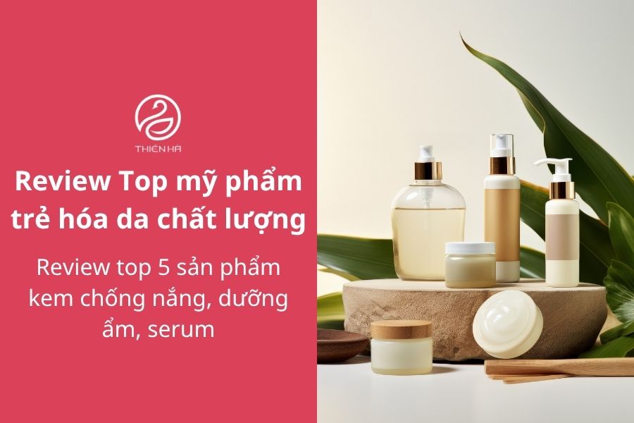Mỹ phẩm trẻ hóa làn da: Bí quyết chọn đúng và hiệu quả 5 Review Top mỹ phẩm trẻ hóa da chất lượng được ưa chuộng