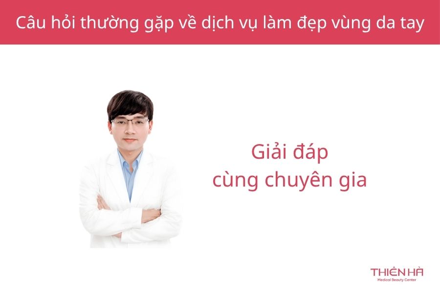 Trẻ hóa bàn tay: 5 công nghệ xóa nhăn, gân xanh hiệu quả nhất 6 Giải đáp cùng bác sĩ Hùng - cố vấn chuyên môn tại Thiên Hà về các vấn đề liên quan tới dịch vụ trẻ hóa bàn tay