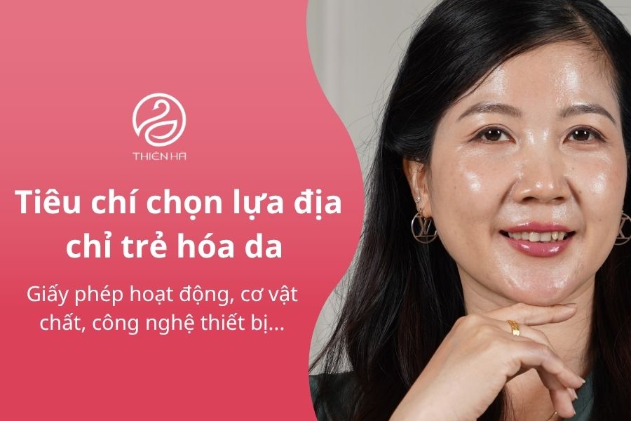 Trẻ hóa da ở đâu uy tín? Tiêu chí và địa chỉ trẻ hóa tốt tại Hà Nội 3 8 tiêu chí vàng lựa chọn địa chỉ trẻ hóa da uy tín và an toàn