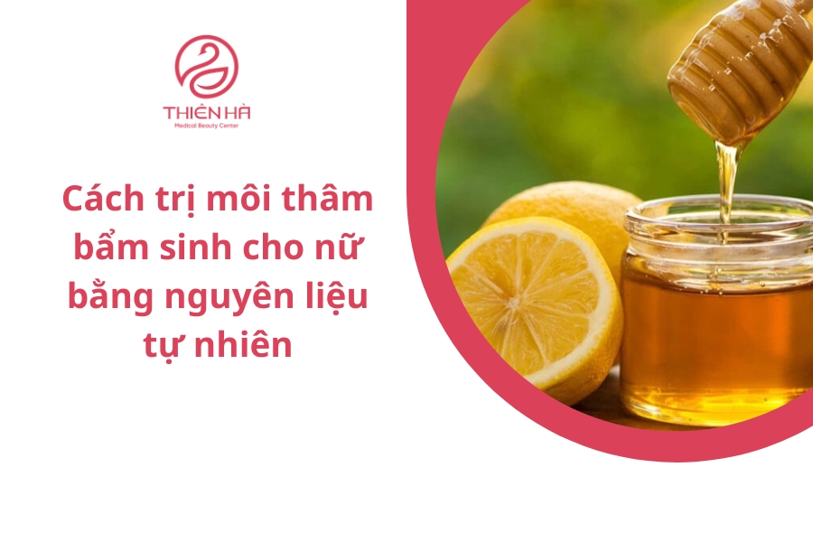 Sử dụng nguyên liệu tự nhiên cải thiện môi thâm bẩm sinh tại nhà 