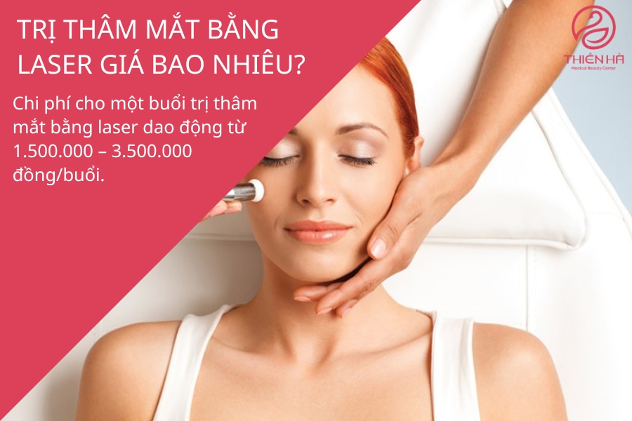 Bảng giá tham khảo phí trị thâm mắt bằng laser 