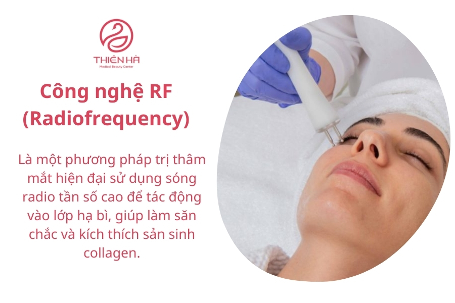 Công nghệ RF giúp tái tạo collagen, giảm thâm quầng mắt.