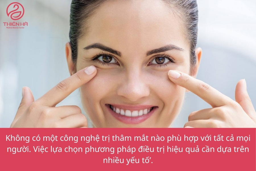 Công nghệ trị thâm mắt phù hợp nhất là công nghệ mang lại hiệu quả cao cho tình trạng thâm mắt của bạn