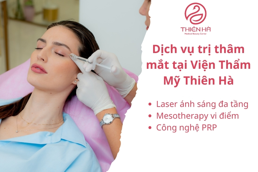 Thiên Hà là địa chỉ uy tín hàng đầu trong dịch vụ điều trị mắt thâm