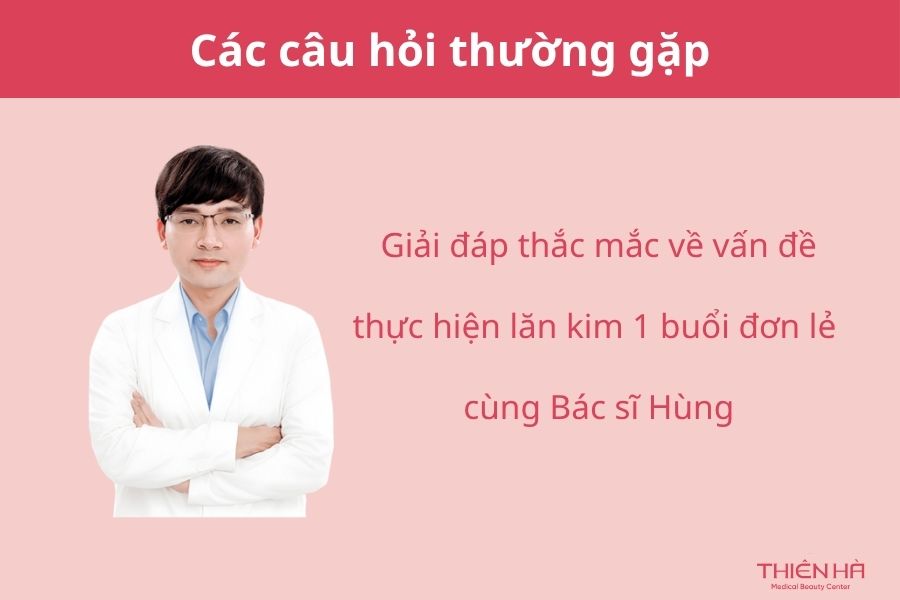 Giải đáp thắc mắc: Lăn kim 1 lần có hiệu quả không? 5 Giải đáp thắc mắc cùng Bác sĩ Hùng - cố vấn chuyên môn tại Thiên Hà