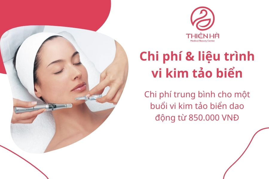  Chi phí & liệu trình vi kim tảo biển tại Thẩm Mỹ Viện Thiên Hà