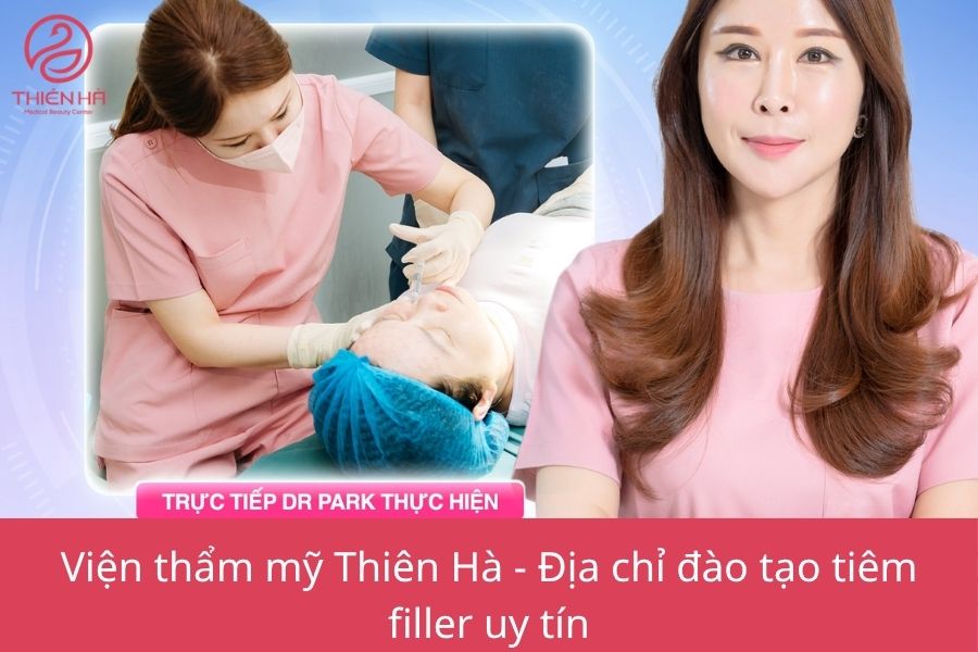 Viện thẩm mỹ Thiên Hà - Địa chỉ đào tạo tiêm filler uy tín