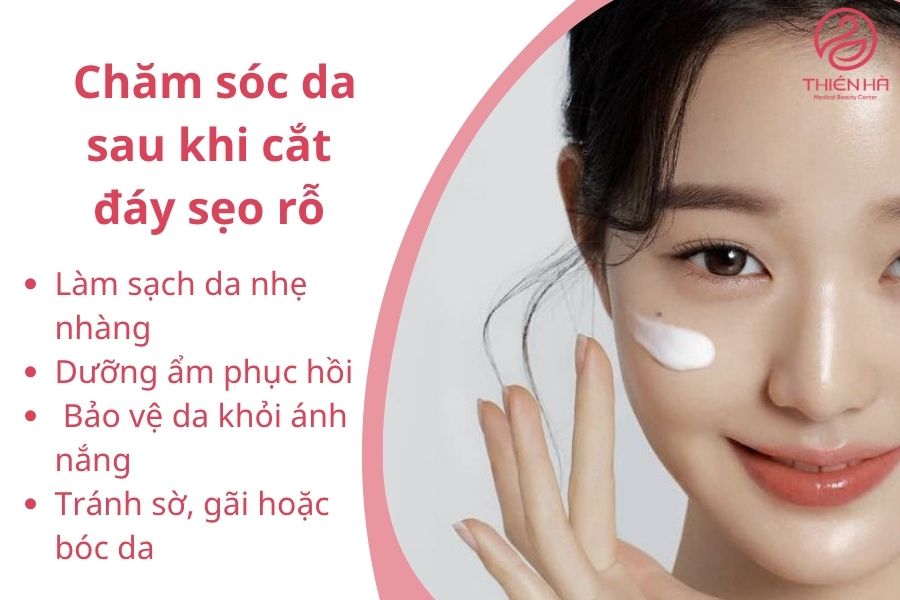 Chăm sóc da sau khi cắt đáy sẹo rỗ