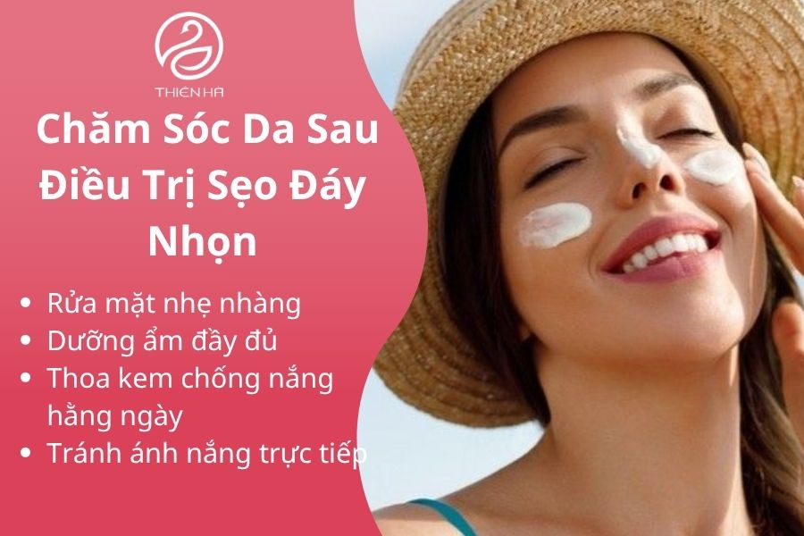 Chăm Sóc Da Sau Điều Trị Sẹo Đáy Nhọn