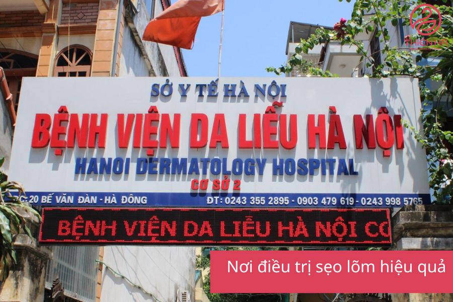 Top 5 nơi điều trị sẹo lõm hiệu quả & uy tín tại Hà Nội 4 Bệnh viện Da liễu Hà Nội