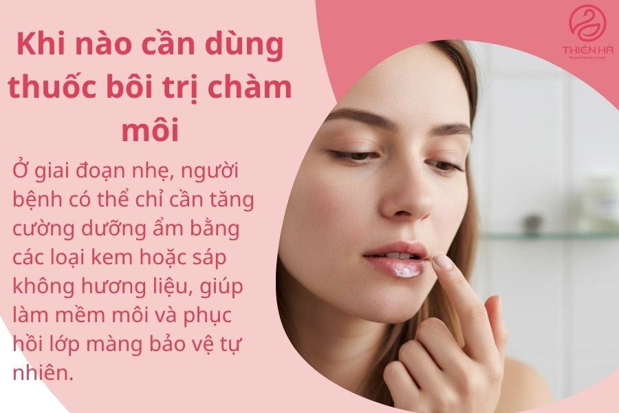 Top 7 thuốc bôi chàm môi hiệu quả, an toàn được bác sĩ khuyên dùng 2 Khi nào cần dùng thuốc bôi trị chàm môi