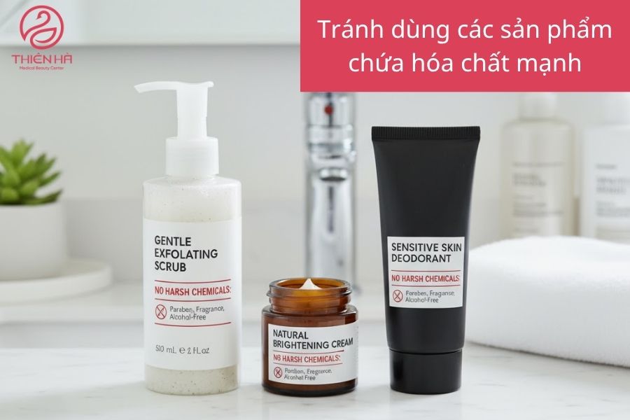 Tránh dùng các sản phẩm chứa hóa chất mạnh
