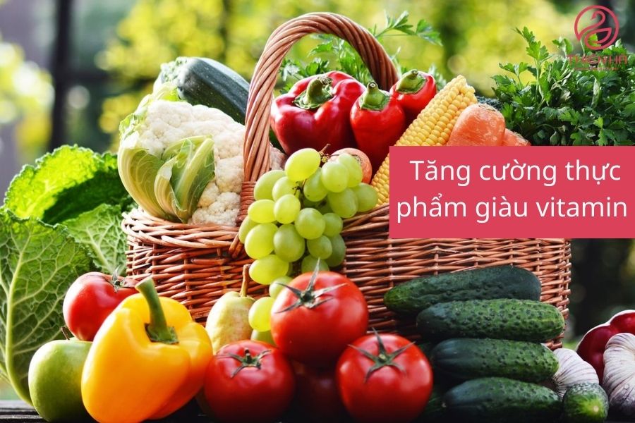 Bổ sung thực phẩm giàu vitamin C, E để tăng sức đề kháng.