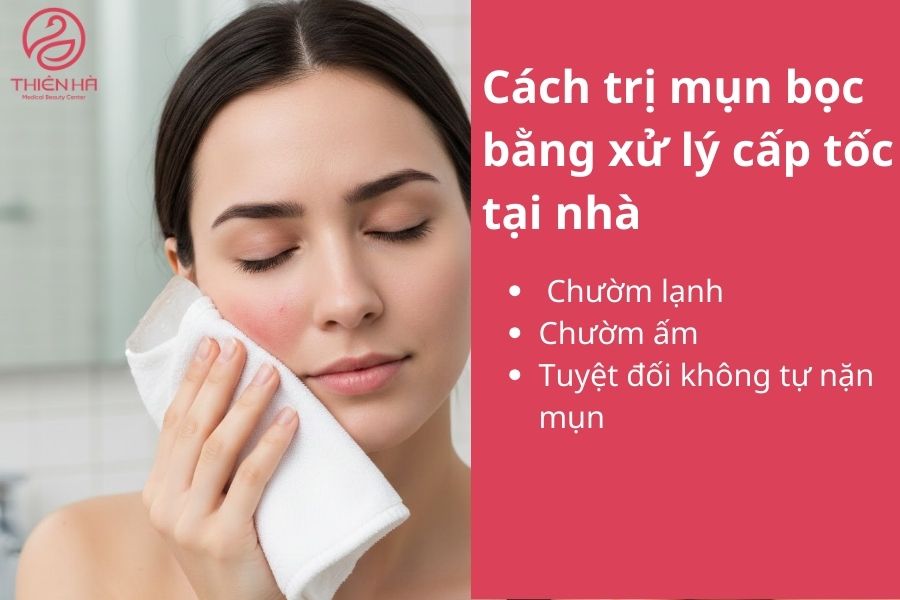 Cách trị mụn bọc bằng cách xử lý cấp tốc tại nhà 