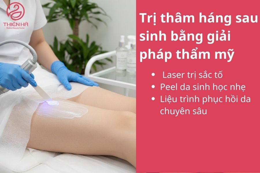 Cách trị thâm háng sau sinh bằng giải pháp thẩm mỹ