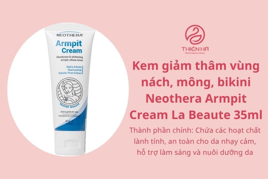 Top 5 kem trị thâm mông hiệu quả được người dùng đánh giá cao nhất 5 Kem giảm thâm vùng nách, mông, bikini Neothera Armpit Cream La Beaute 35ml