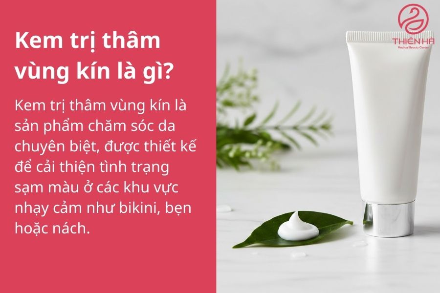 Kem trị thâm vùng kín là gì?