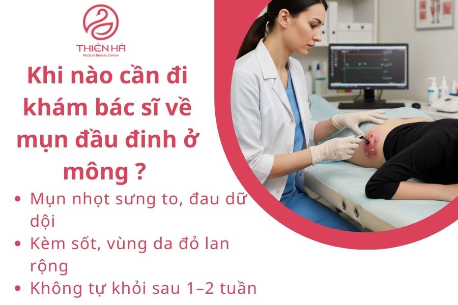 Khi nào cần đi khám bác sĩ về mụn đầu đinh ở mông ? 