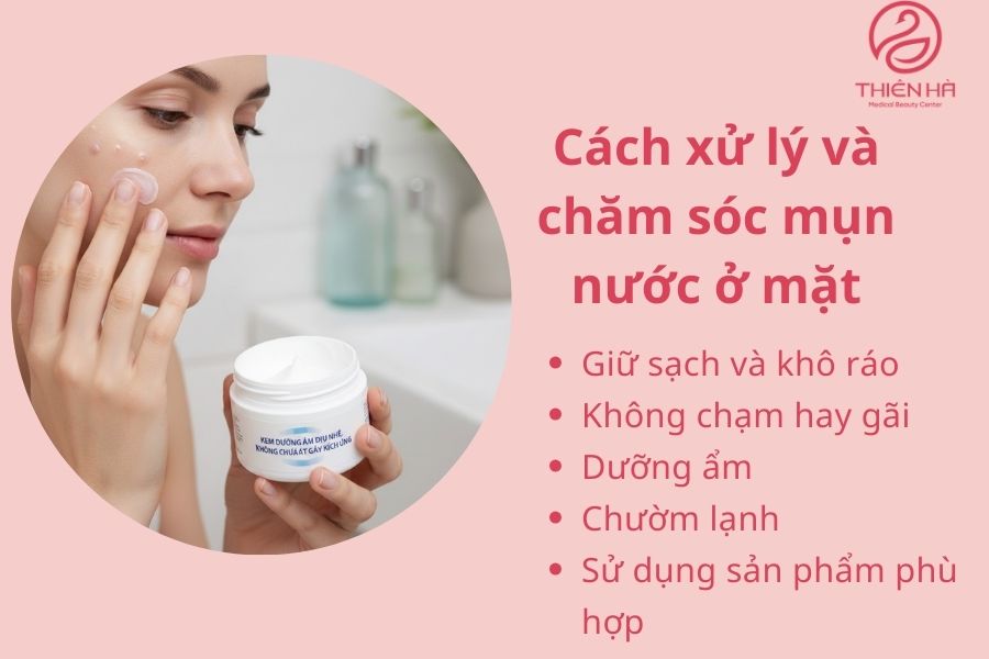 Tất tần tật về mụn nước ở mặt: Nguyên nhân, dấu hiệu & cách điều trị 3 Cách xử lý và chăm sóc mụn nước ở mặt