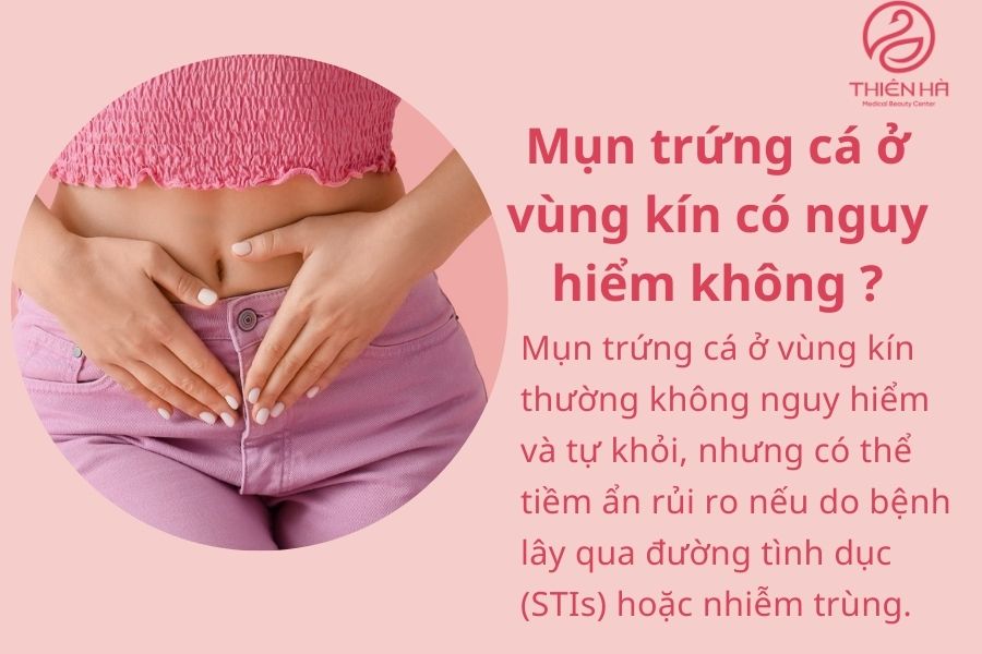 Mụn trứng cá ở vùng kín có nguy hiểm không