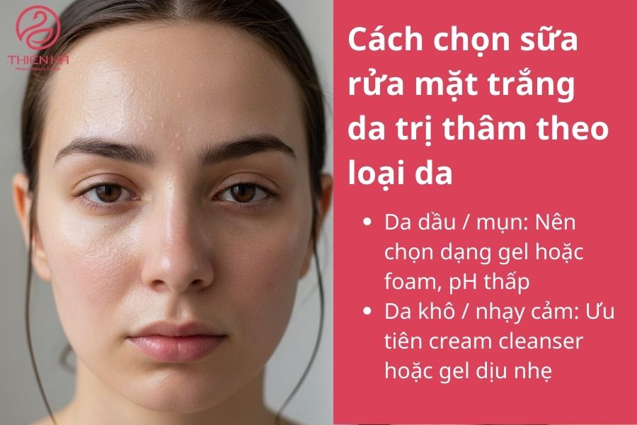 Cách chọn sữa rửa mặt trắng da trị thâm theo loại da 