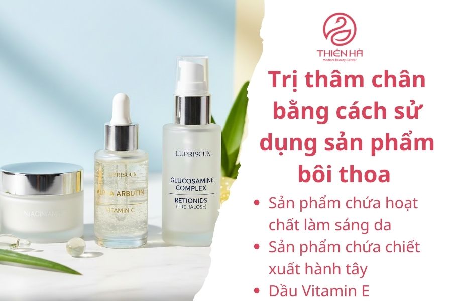 Cách trị thâm chân bằng cách sử dụng sản phẩm bôi thoa