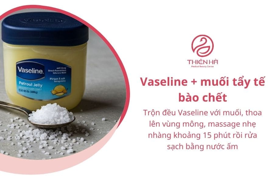 Trị thâm mông nhanh với Vaseline: 5 cách đơn giản tại nhà 5 Vaseline + muối tẩy tế bào chết