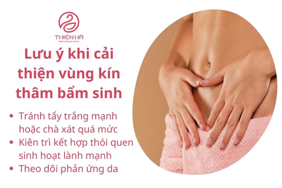Nguyên nhân và cách cải thiện vùng kín thâm đen bẩm sinh an toàn 4 Lưu ý quan trọng khi cải thiện vùng kín thâm bẩm sinh