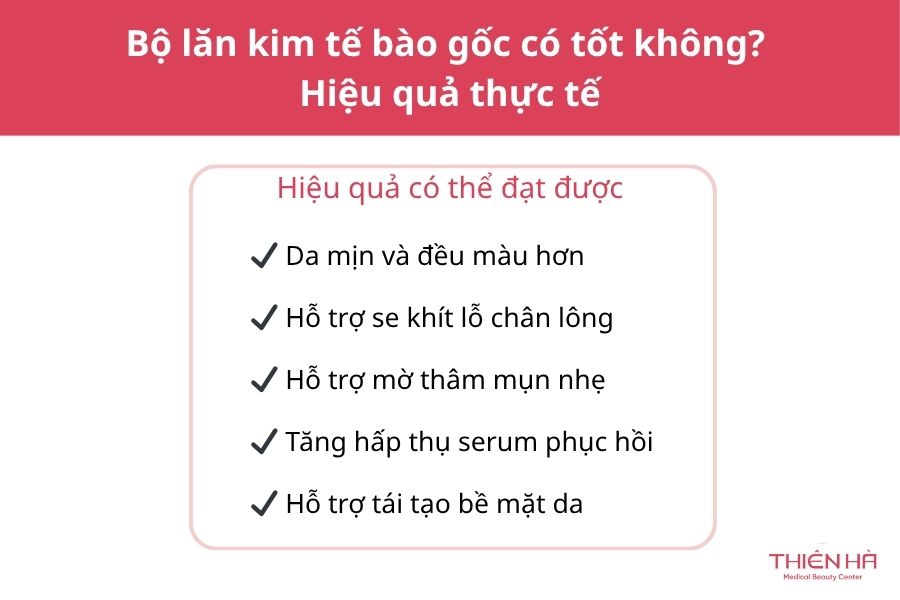 Bộ lăn kim tế bào gốc có tốt không? Hiệu quả thực tế