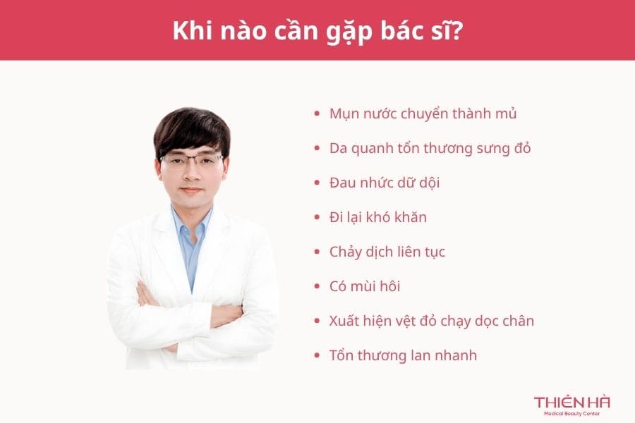 Mụn nước ở chân ngứa ngáy là bệnh gì? Cách chữa dứt điểm 6 Cần gặp bác sĩ khi chân nổi mụn nước có mủ, sưng đỏ, đau nhức, lan rộng và đi lại khó khăn