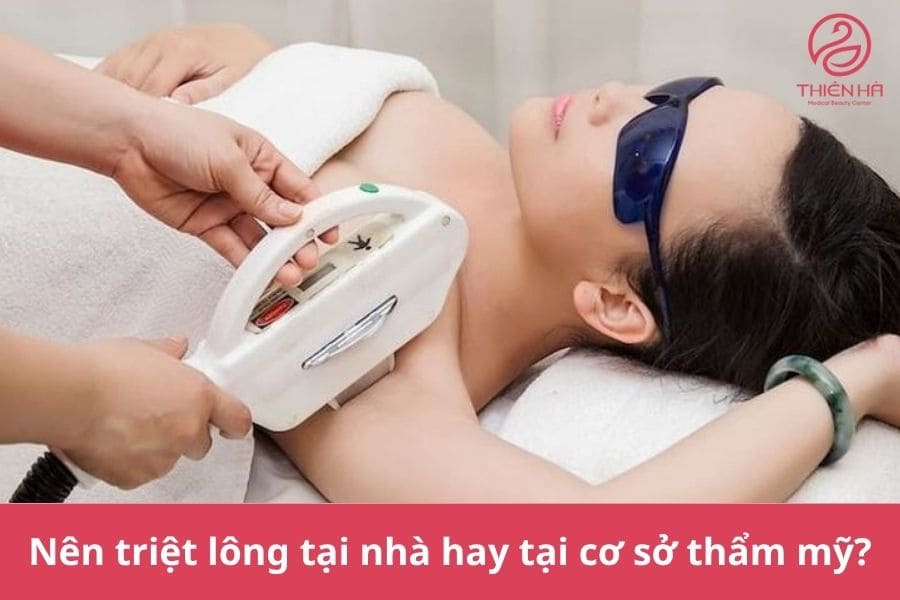 Nên triệt lông tại nhà hay tại cơ sở thẩm mỹ?