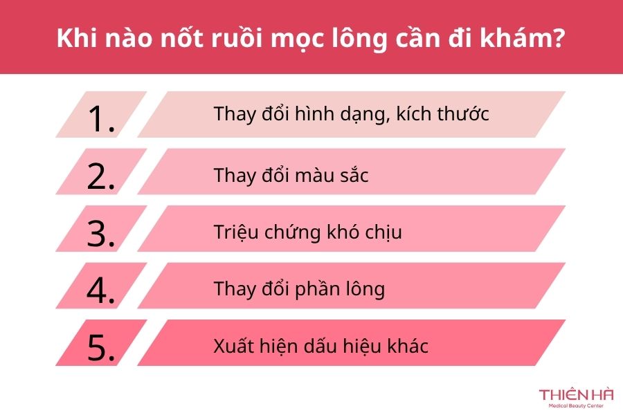 Nốt ruồi mọc lông: Nguyên nhân, mức độ nguy hiểm và cách xử lý 5 Khi nào nốt ruồi mọc lông cần đi khám?