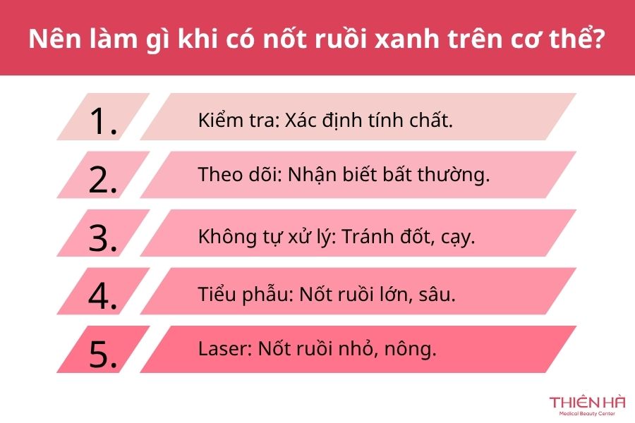 Nốt ruồi xanh có nguy hiểm không? Đặc điểm và cách xử lý phù hợp 7 Nên làm gì khi có nốt ruồi xanh trên cơ thể?