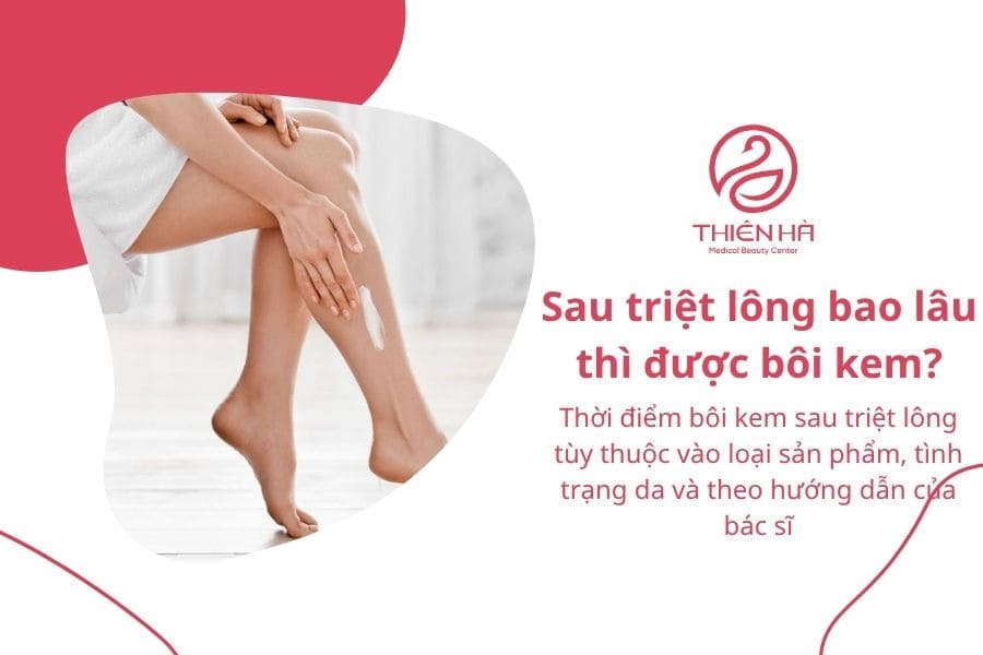 Sau triệt lông bao lâu thì được bôi kem?