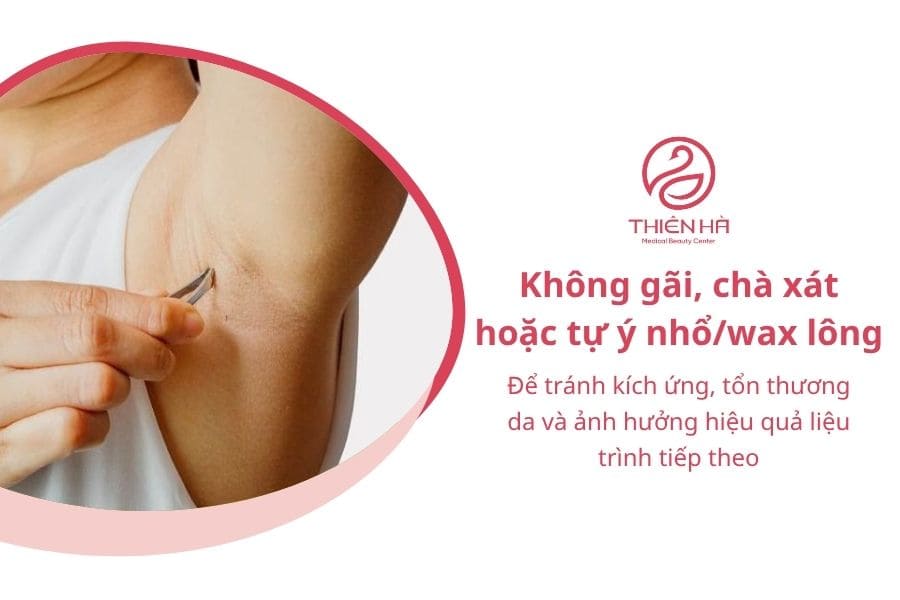 Sau khi triệt lông nên kiêng gì để da không bị kích ứng 3 Sau khi triệt lông nên kiêng gì: Không gãi, chà xát, nhổ hoặc wax lông sau triệt để tránh kích ứng, tổn thương da và ảnh hưởng hiệu quả liệu trình tiếp theo
