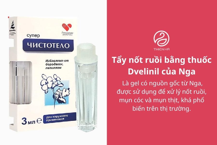 Tẩy nốt ruồi bằng thuốc Dvelinil của Nga