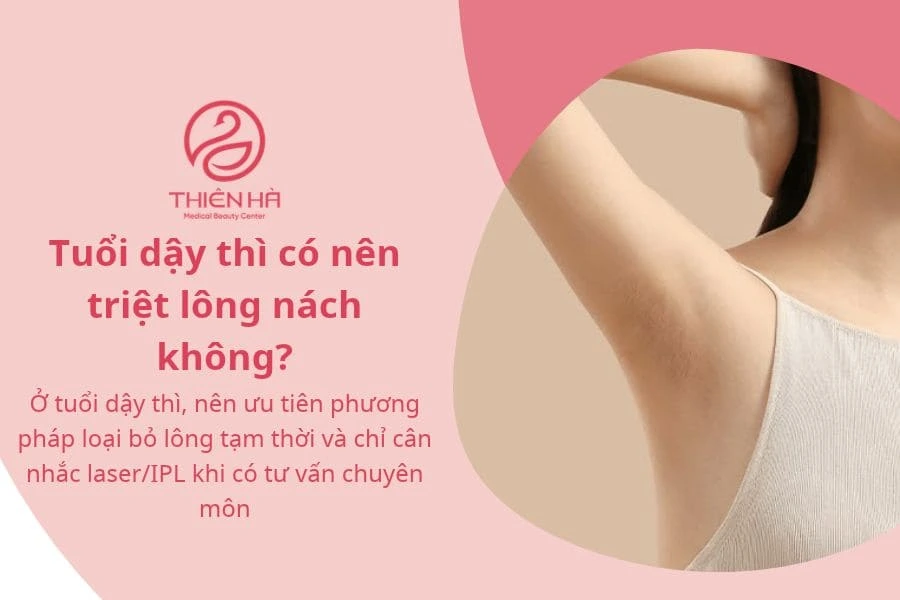Cách triệt lông nách tuổi dậy thì an toàn 1 Tuổi dậy thì có nên triệt lông nách không?