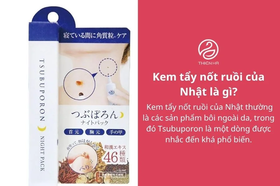 Kem tẩy nốt ruồi của Nhật Tsubuporon: Giá, cách dùng, hiệu quả 1 Kem tẩy nốt ruồi của Nhật là gì?