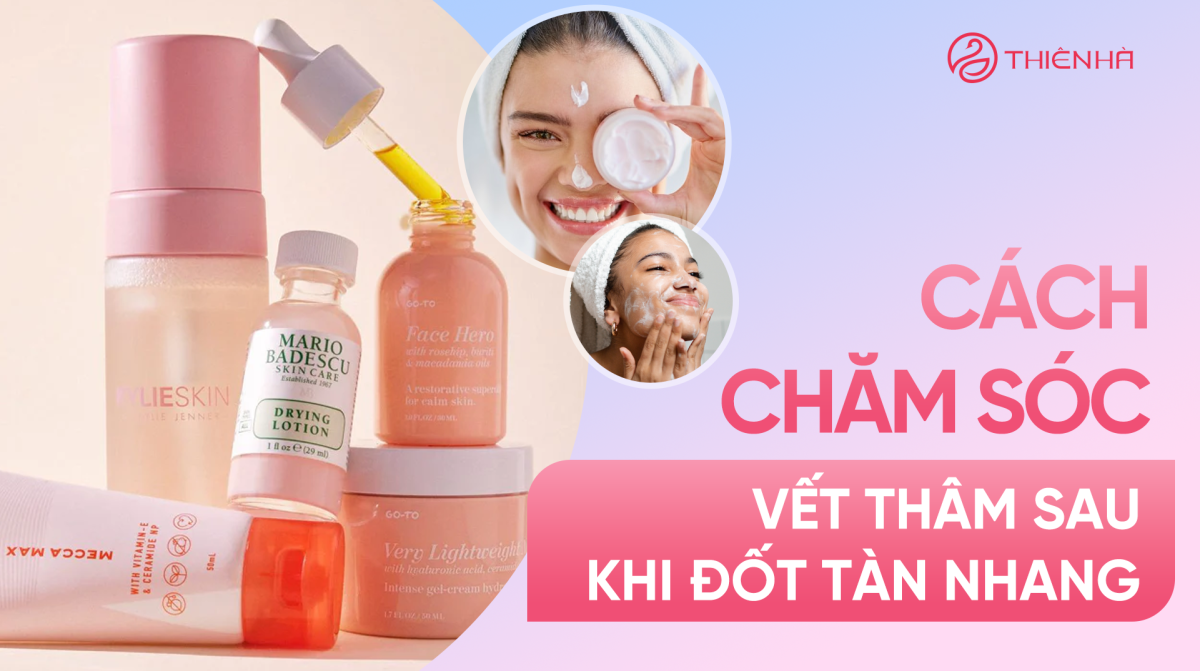 Cách chăm sóc vết thâm sau khi đốt tàn nhang hiệu quả nhất