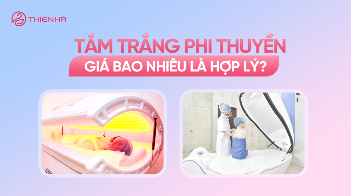 [Hỏi đáp] Tắm trắng phi thuyền giá bao nhiêu là hợp lý?
