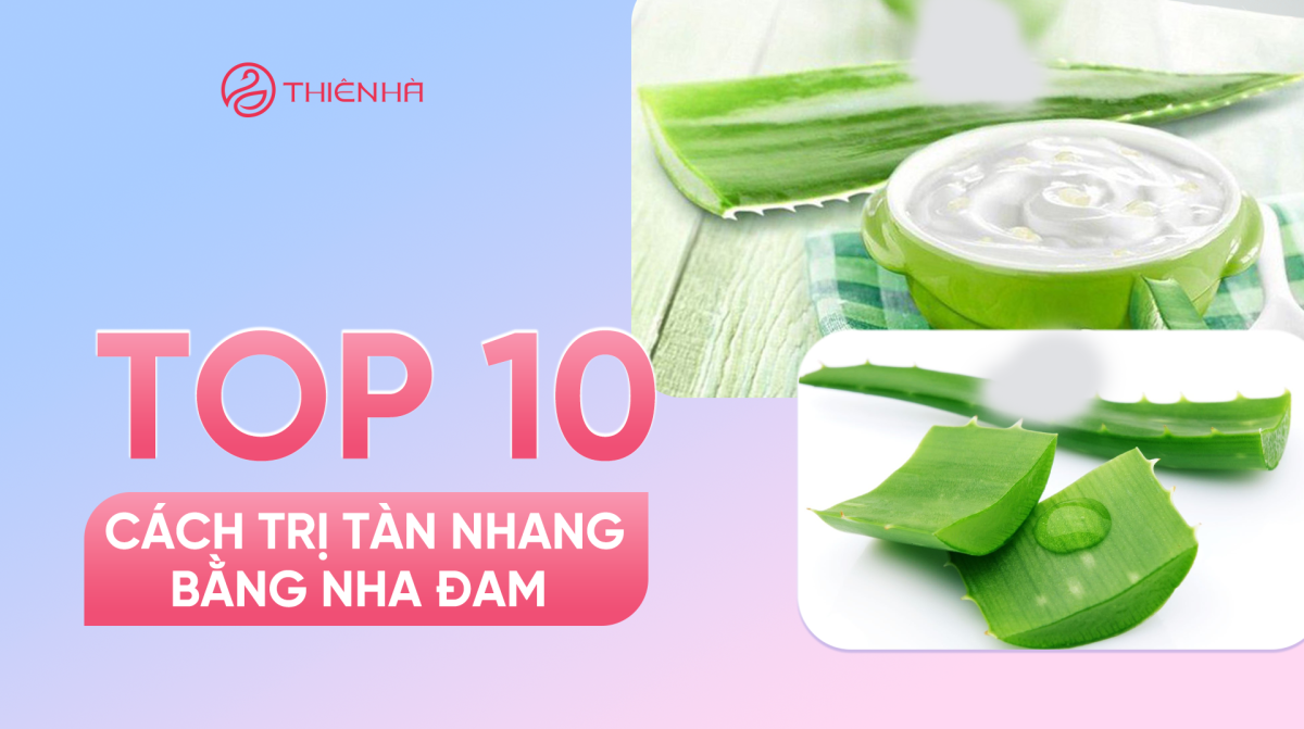 Top 10+ cách trị tàn nhang bằng nha đam đơn giản mà hiệu quả