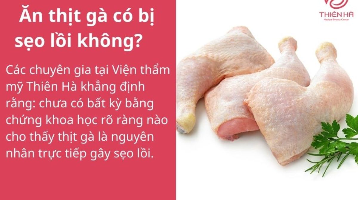 Ăn thịt gà có bị sẹo lồi không? Giải đáp từ chuyên gia tại Thiên Hà