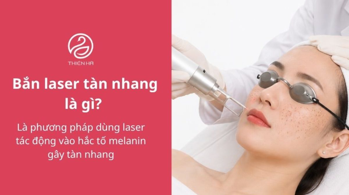 Bắn laser tàn nhang: Hiệu quả, chi phí và quy trình